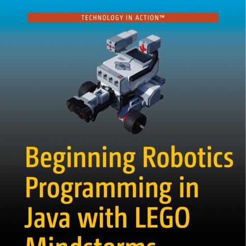 Beginning Robotics Programming in Java with LEGO Mindstorms