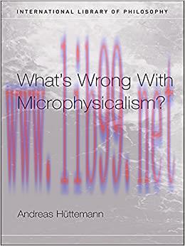 (PDF)What’s Wrong With Microphysicalism? (International Library of Philosophy)
