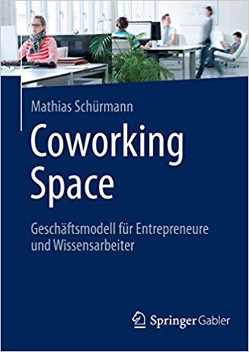 (PDF)Coworking Space Geschäftsmodell für Entrepreneure und Wissensarbeiter (German Edition) 201...