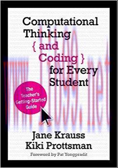 Computational Thinking and Coding for Every Student: The Teacher’s Getting-Started Guide 1st Ed...