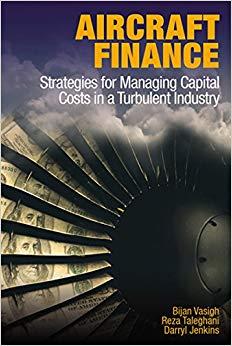 (PDF)Aircraft Finance Strategies for Managing Capital Costs in a Turbulent Industry 1st Edition