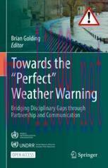 [PDF]Towards the “Perfect” Weather Warning: Bridging Disciplinary Gaps through Partnership and ...