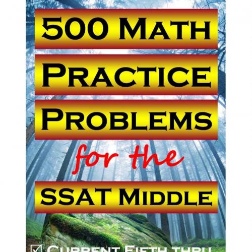 500 Math Practice Problems for the SSAT Middle - Masters, Test