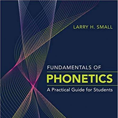 Fundamentals of Phonetics A Practical Guide for Students 5th - Wei Zhi