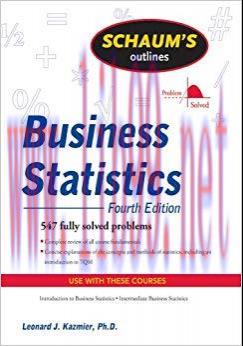 Schaum’s Outline of Business Statistics, Fourth Edition 4th Edition,