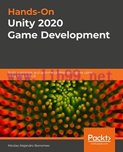 [FOX-Ebook]Hands-On Unity 2020 Game Development: Build, customize, and optimize professional ga...