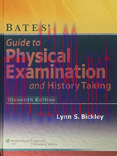 [AME]Bates’ Guide to Physical Examination and History Taking, Eleventh Edition TEST BANK