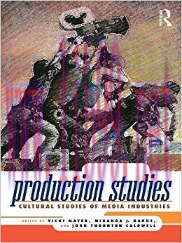 Production Studies: Cultural Studies of Media Industries 1st Edition,