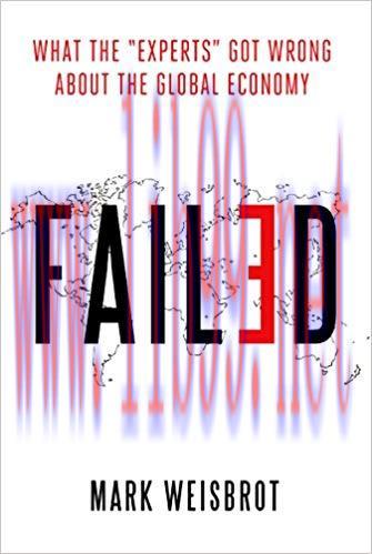 Failed: What the “Experts” Got Wrong about the Global Economy 1st Edition,