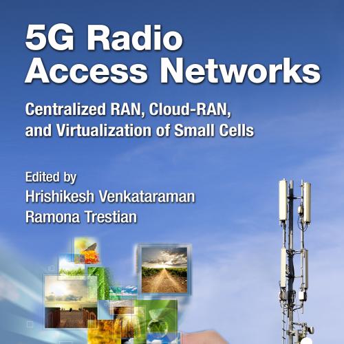 5G radio access networks centralized RAN, cloud-RAN, and virtualization of small cells