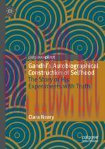 [PDF]Gandhi’s Autobiographical Construction of Selfhood: The Story of His Experiments with Trut...
