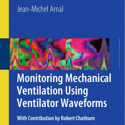 MONITORING MECHANICAL VENTILATION USING VENTILATOR WAVEFORMS 1ST ED