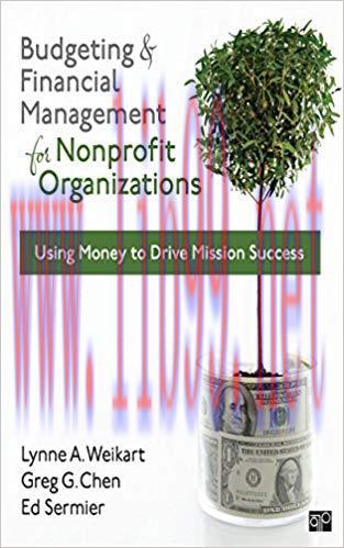 Budgeting and Financial Management for Nonprofit Organizations: Using Money to Drive Mission Su...