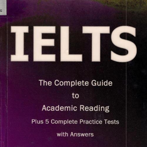 IELTS The Complete Guide to Academic Reading (5 Practice Tests are not included)