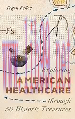 [AME]Exploring American Healthcare through 50 Historic Treasures (AASLH Exploring America’s His...