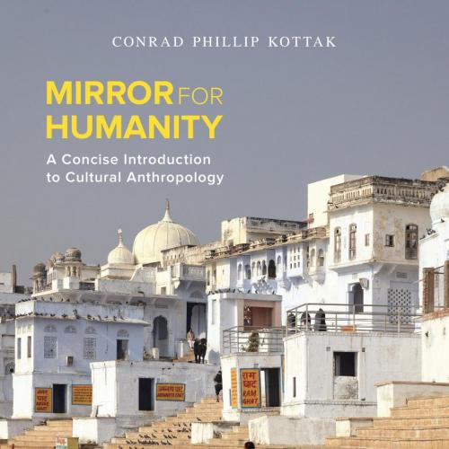 Mirror for Humanity A Concise Introduction to Cultural Anthropology 10th Edition by Conrad Kott...