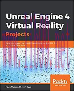 Unreal Engine 4 Virtual Reality Projects: Build immersive, real-world VR applications using UE4...