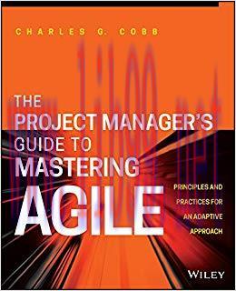 The Project Manager’s Guide to Mastering Agile: Principles and Practices for an Adaptive Approa...