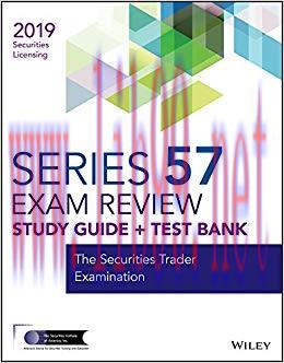 Wiley Series 57 Securities Licensing Exam Review 2019 + Test Bank: The Securities Trader Examin...