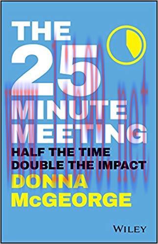 The 25 Minute Meeting: Half the Time, Double the Impact 1st Edition,